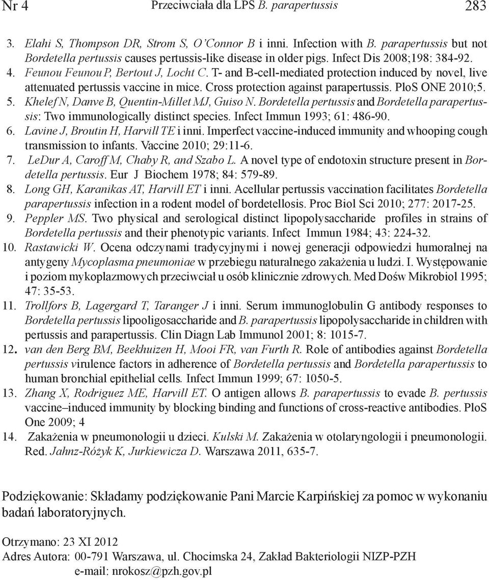T- and B-cell-mediated protection induced by novel, live attenuated pertussis vaccine in mice. Cross protection against parapertussis. PloS ONE 2010;5. 5.