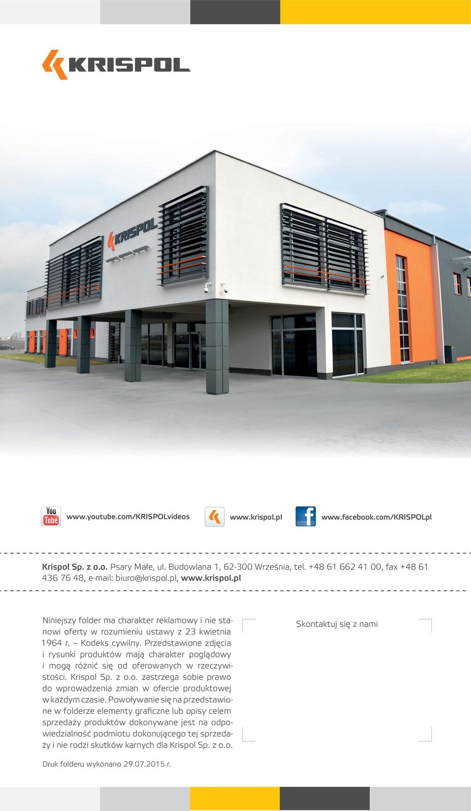 Przedstawione zdjęcia i rysunki produktów mają charakter poglądowy i mogą różnić się od oferowanych w rzeczywistości. Krispol Sp. z o.o. zastrzega sobie prawo do wprowadzenia zmian w ofercie produktowej w każdym czasie.