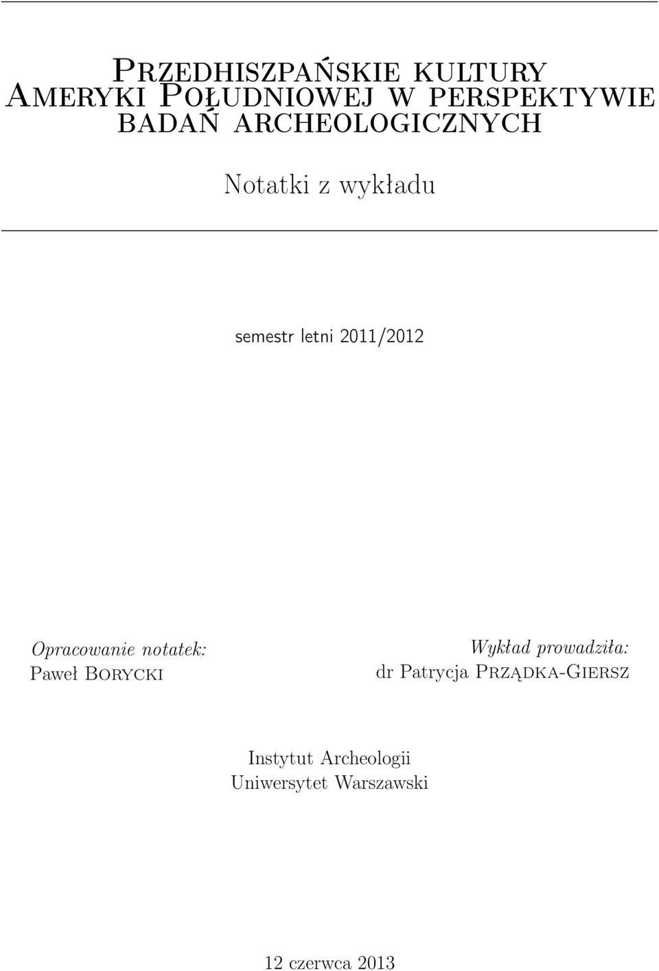 Opracowanie notatek: Paweł Borycki Wykład prowadziła: dr Patrycja