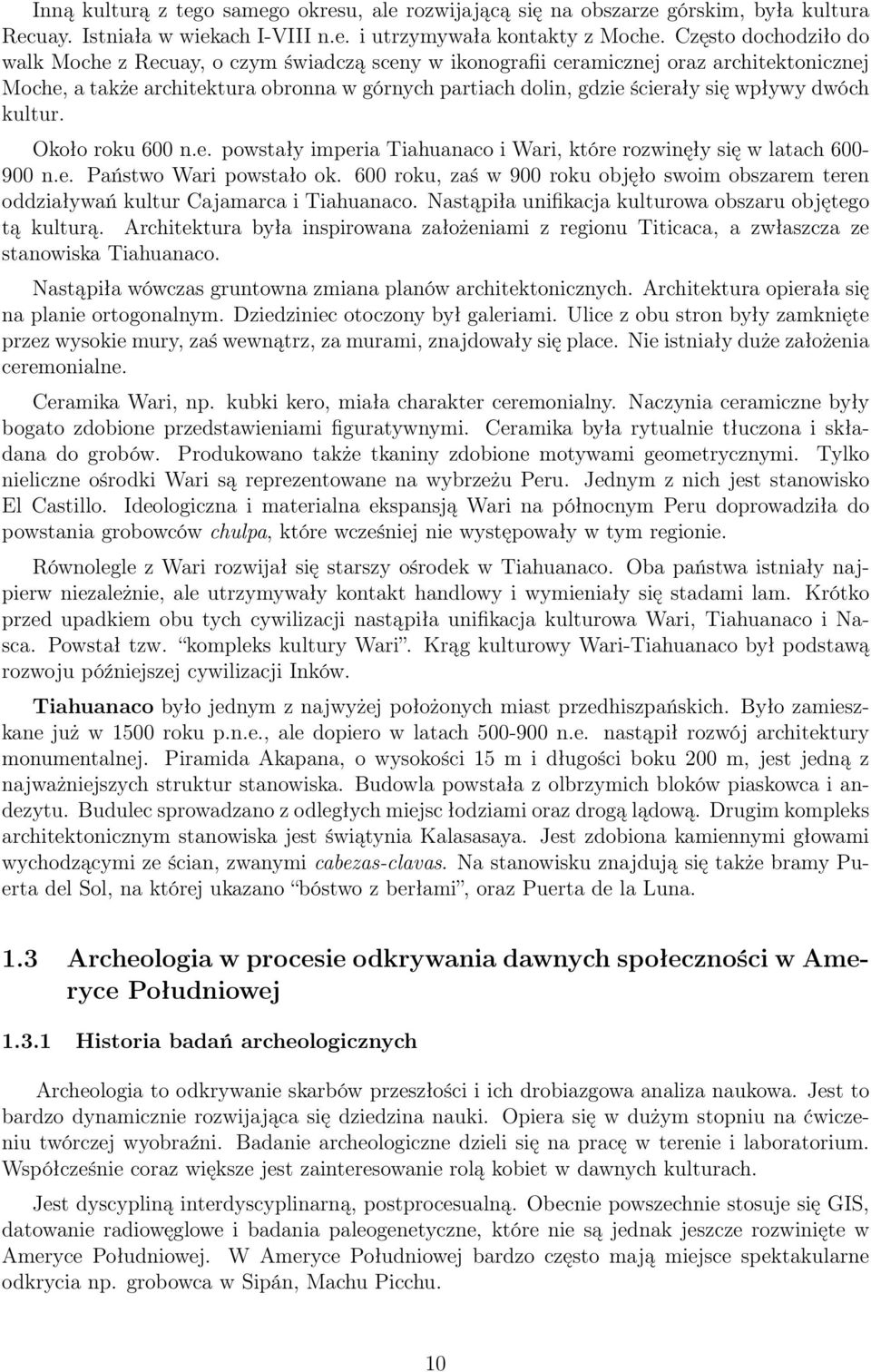 wpływy dwóch kultur. Około roku 600 n.e. powstały imperia Tiahuanaco i Wari, które rozwinęły się w latach 600-900 n.e. Państwo Wari powstało ok.