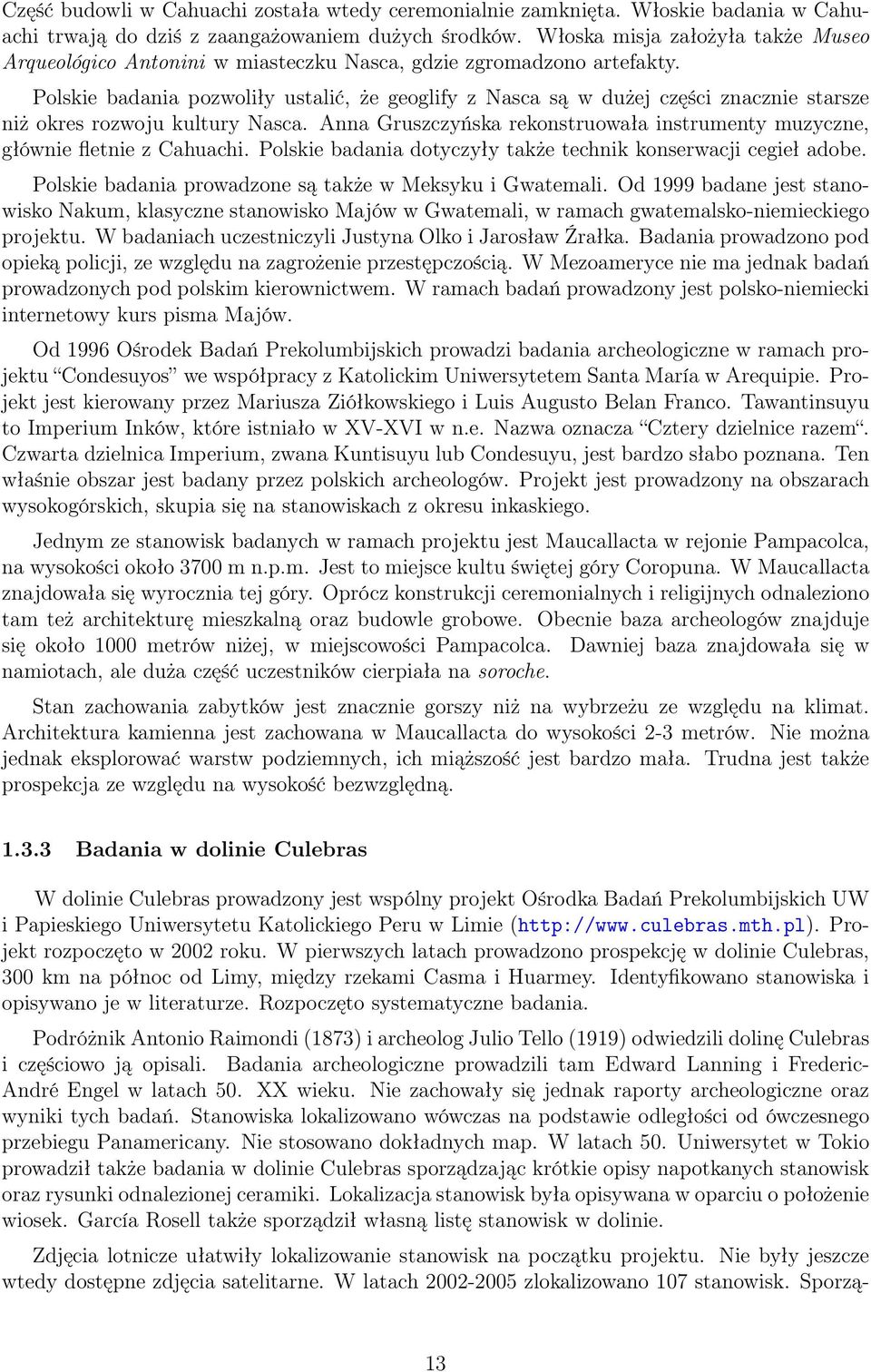Polskie badania pozwoliły ustalić, że geoglify z Nasca są w dużej części znacznie starsze niż okres rozwoju kultury Nasca.