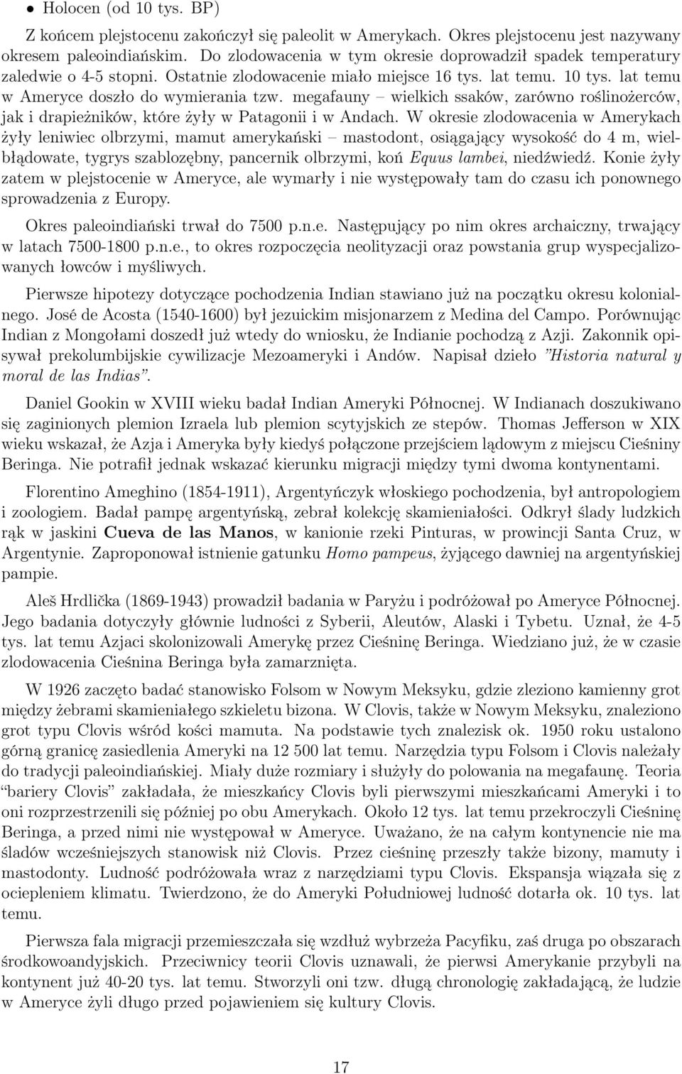 megafauny wielkich ssaków, zarówno roślinożerców, jak i drapieżników, które żyły w Patagonii i w Andach.