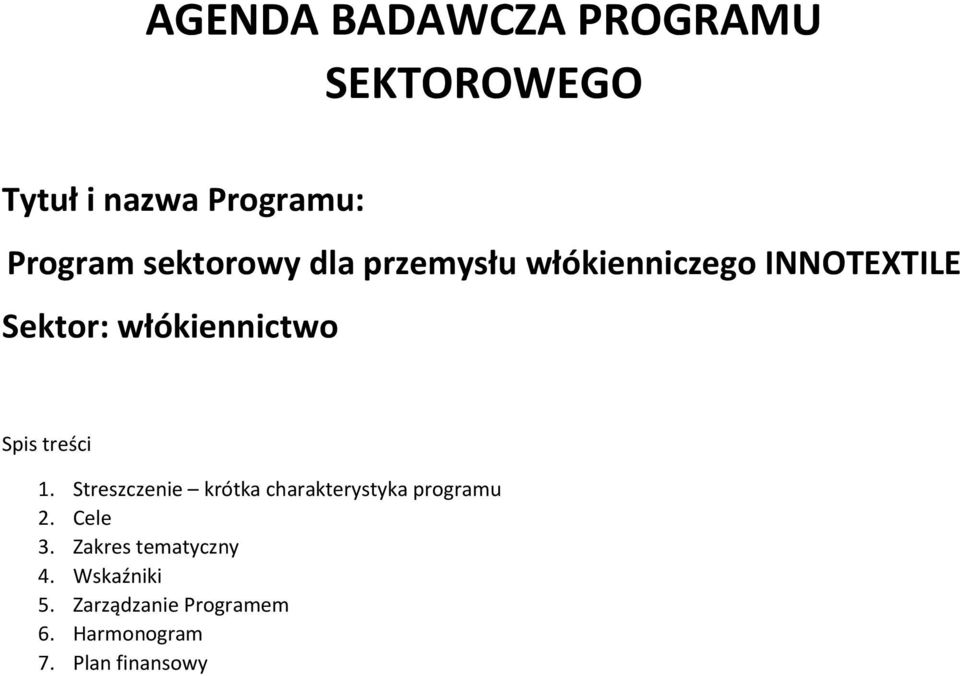 Spis treści 1. Streszczenie krótka charakterystyka programu 2. Cele 3.