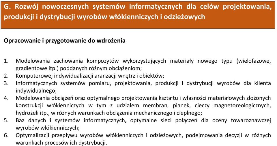 Informatycznych systemów pomiaru, projektowania, produkcji i dystrybucji wyrobów dla klienta indywidualnego; 4.