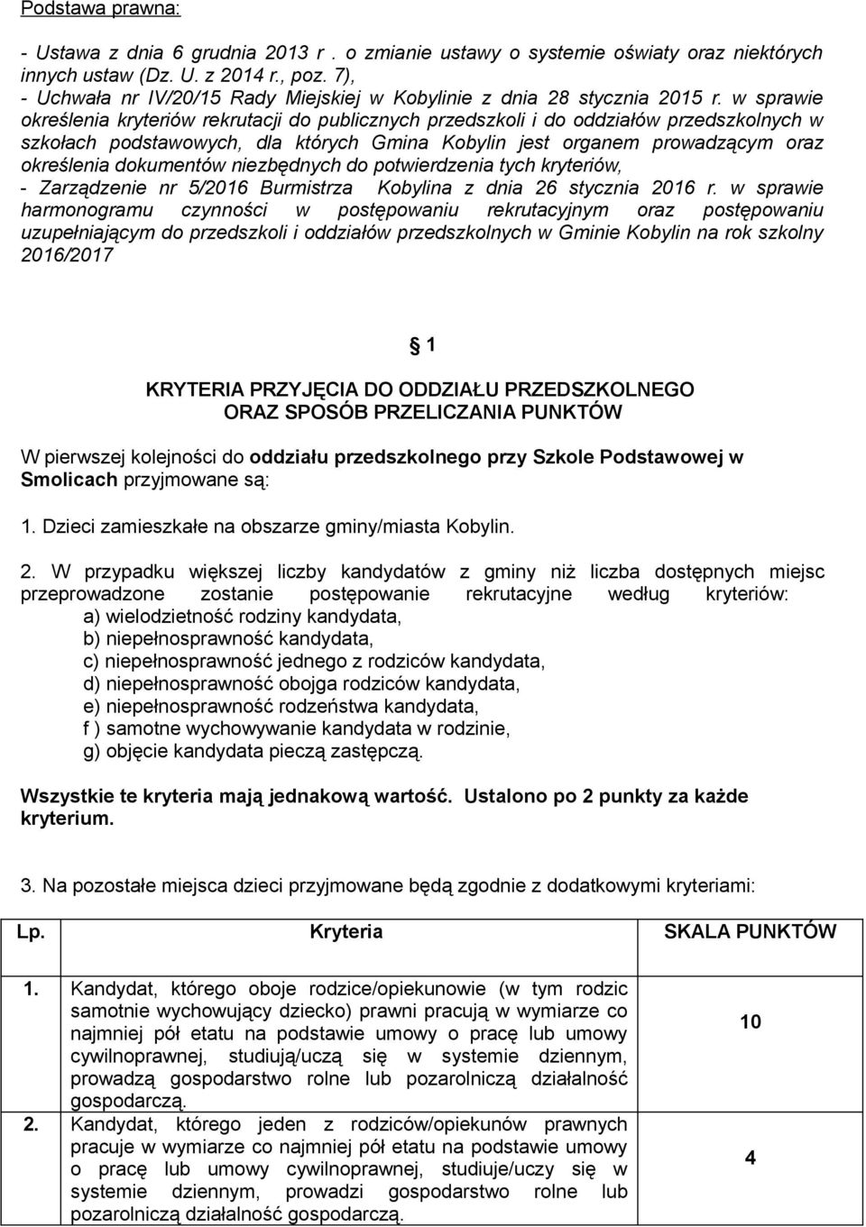 w sprawie określenia kryteriów rekrutacji do publicznych przedszkoli i do oddziałów przedszkolnych w szkołach podstawowych, dla których Gmina Kobylin jest organem prowadzącym oraz określenia