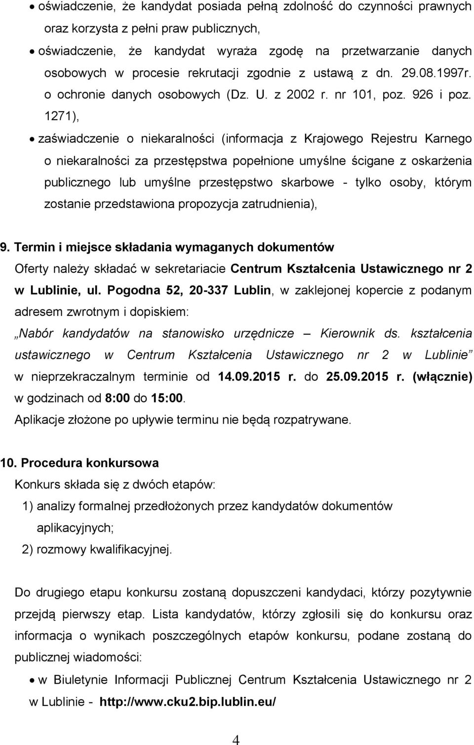 1271), zaświadczenie o niekaralności (informacja z Krajowego Rejestru Karnego o niekaralności za przestępstwa popełnione umyślne ścigane z oskarżenia publicznego lub umyślne przestępstwo skarbowe -