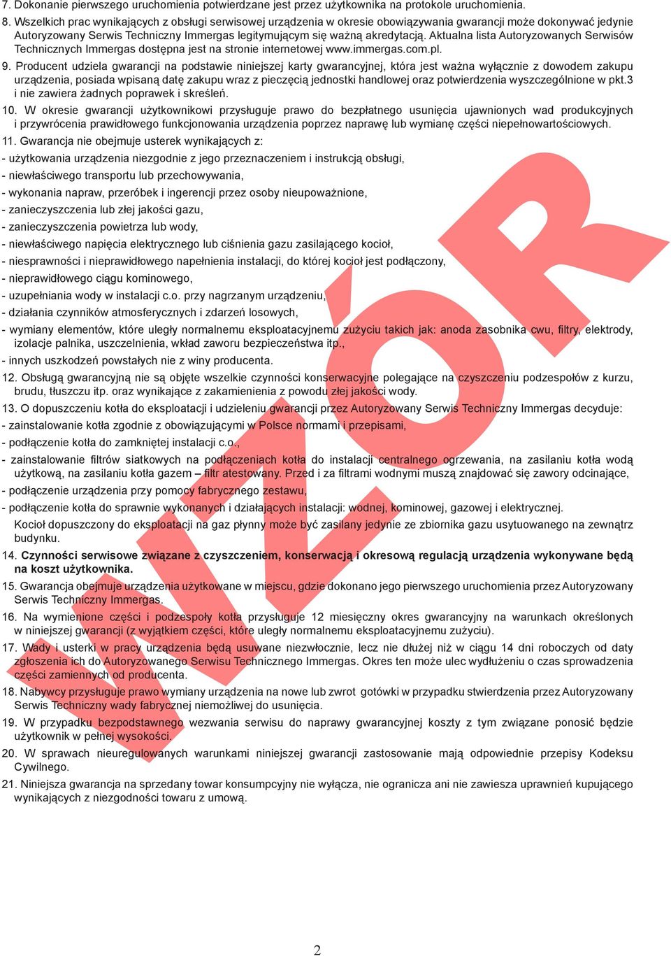 Aktualna lista Autoryzowanych Serwisów Technicznych Immergas dostępna jest na stronie internetowej www.immergas.com.pl. 9.
