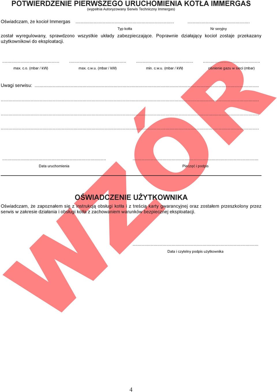 ........ max. c.w.u. (mbar / kw) min. c.w.u. (mbar / kw) ciśnienie gazu w sieci (mbar) Uwagi serwisu:.