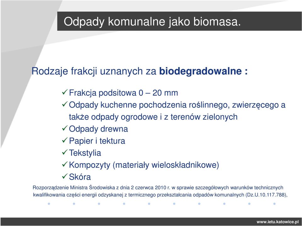 także odpady ogrodowe i z terenów zielonych Odpady drewna Papier i tektura Tekstylia Kompozyty (materiały wieloskładnikowe)