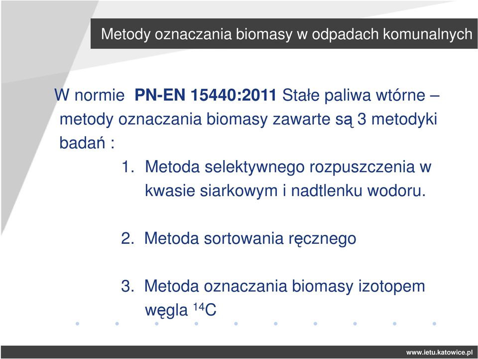 1. Metoda selektywnego rozpuszczenia w kwasie siarkowym i nadtlenku wodoru.