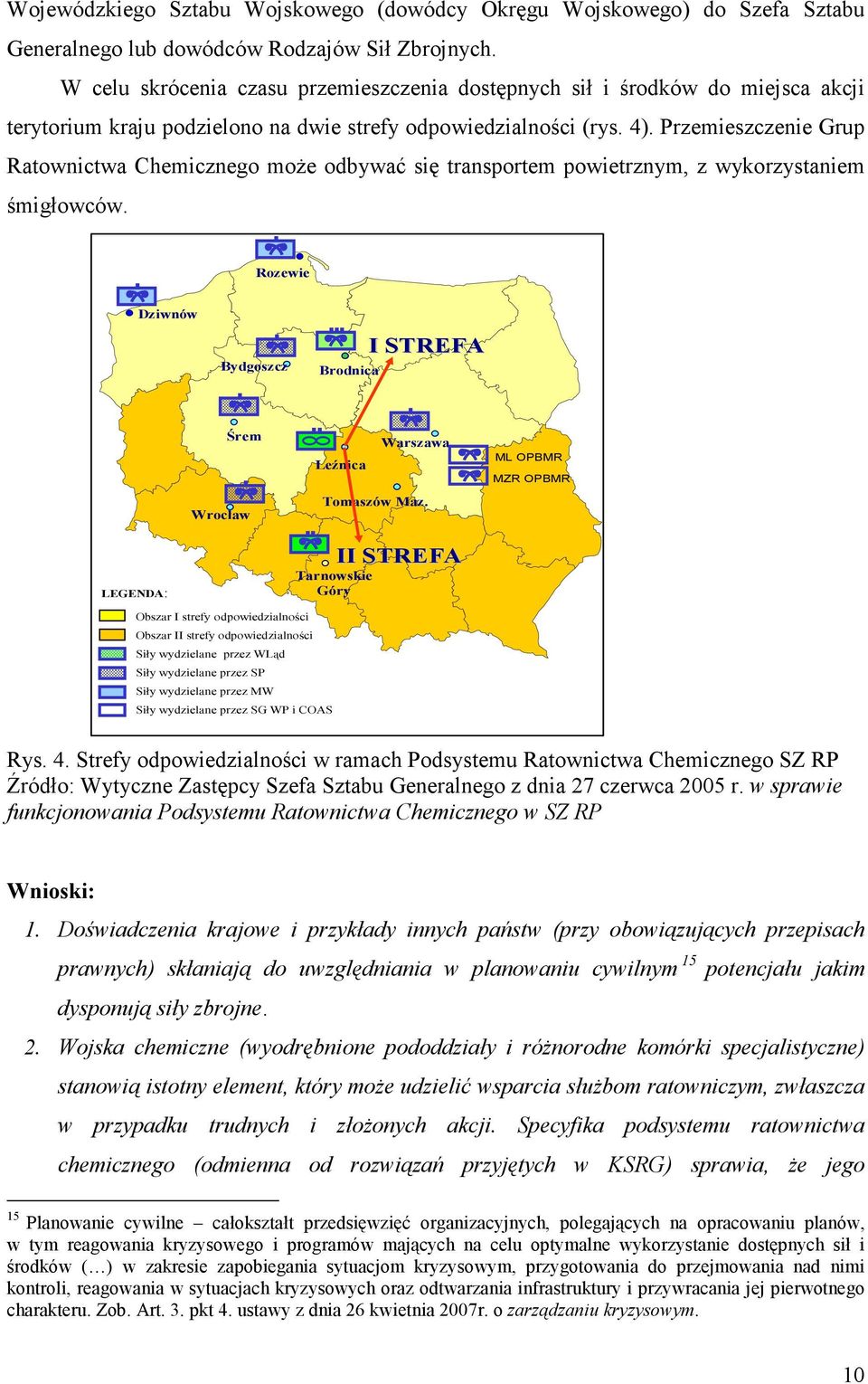 Przemieszczenie Grup Ratownictwa Chemicznego może odbywać się transportem powietrznym, z wykorzystaniem śmigłowców.