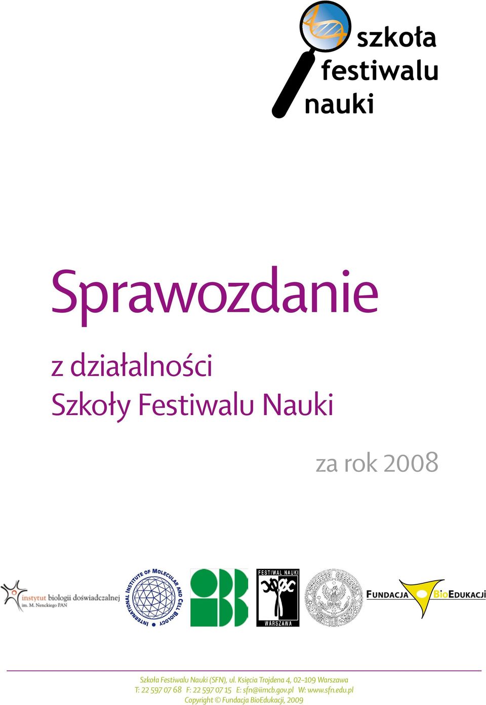 Księcia Trojdena 4, 02 109 Warszawa T: 22 597 07 68 F: