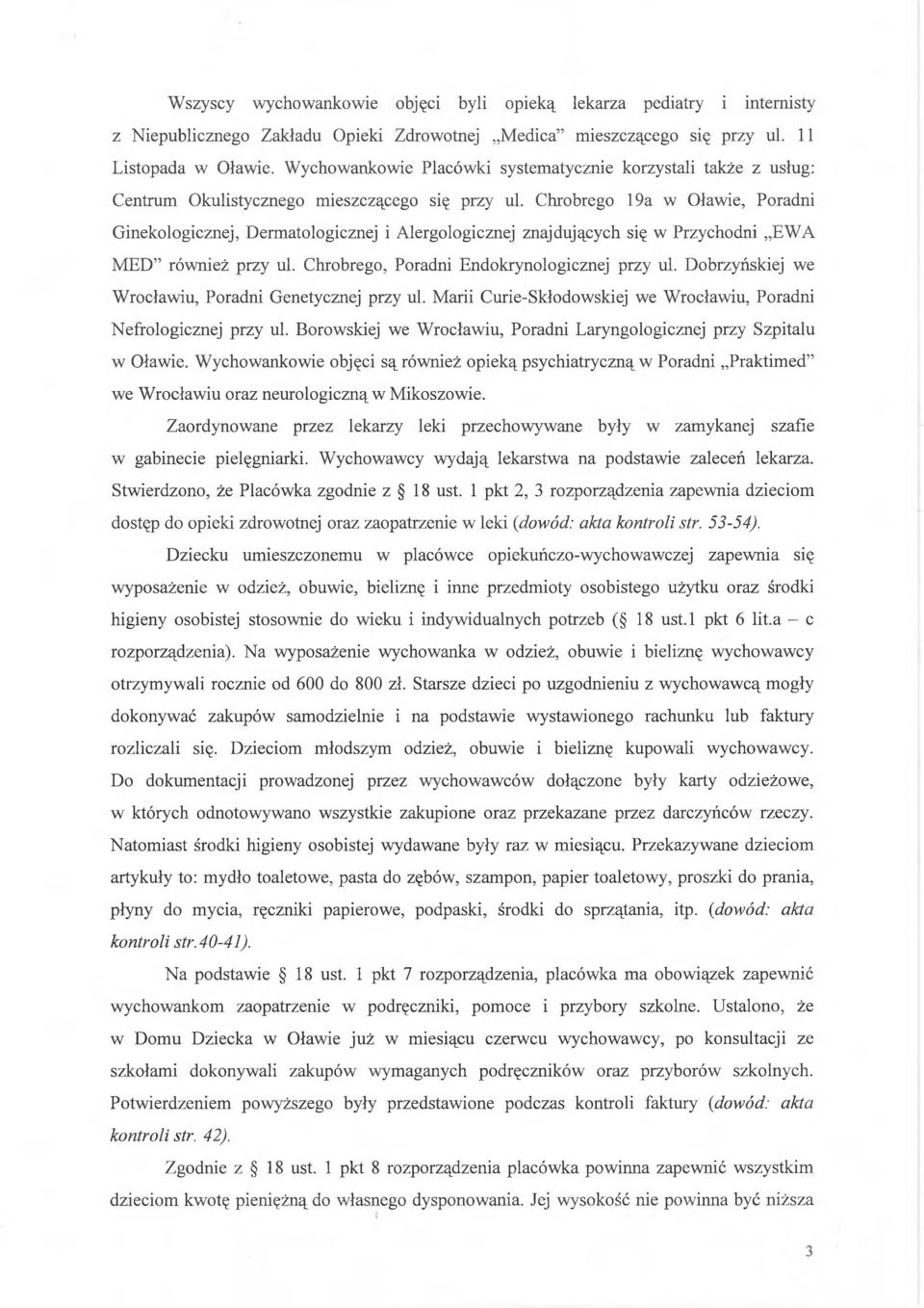 Chrobrego 19a w Oławie, Poradni Ginekologicznej, Dermatologicznej i Alergologicznej znajdujących się w Przychodni EWA MED również przy ul. Chrobrego, Poradni Endokrynologicznej przy ul.