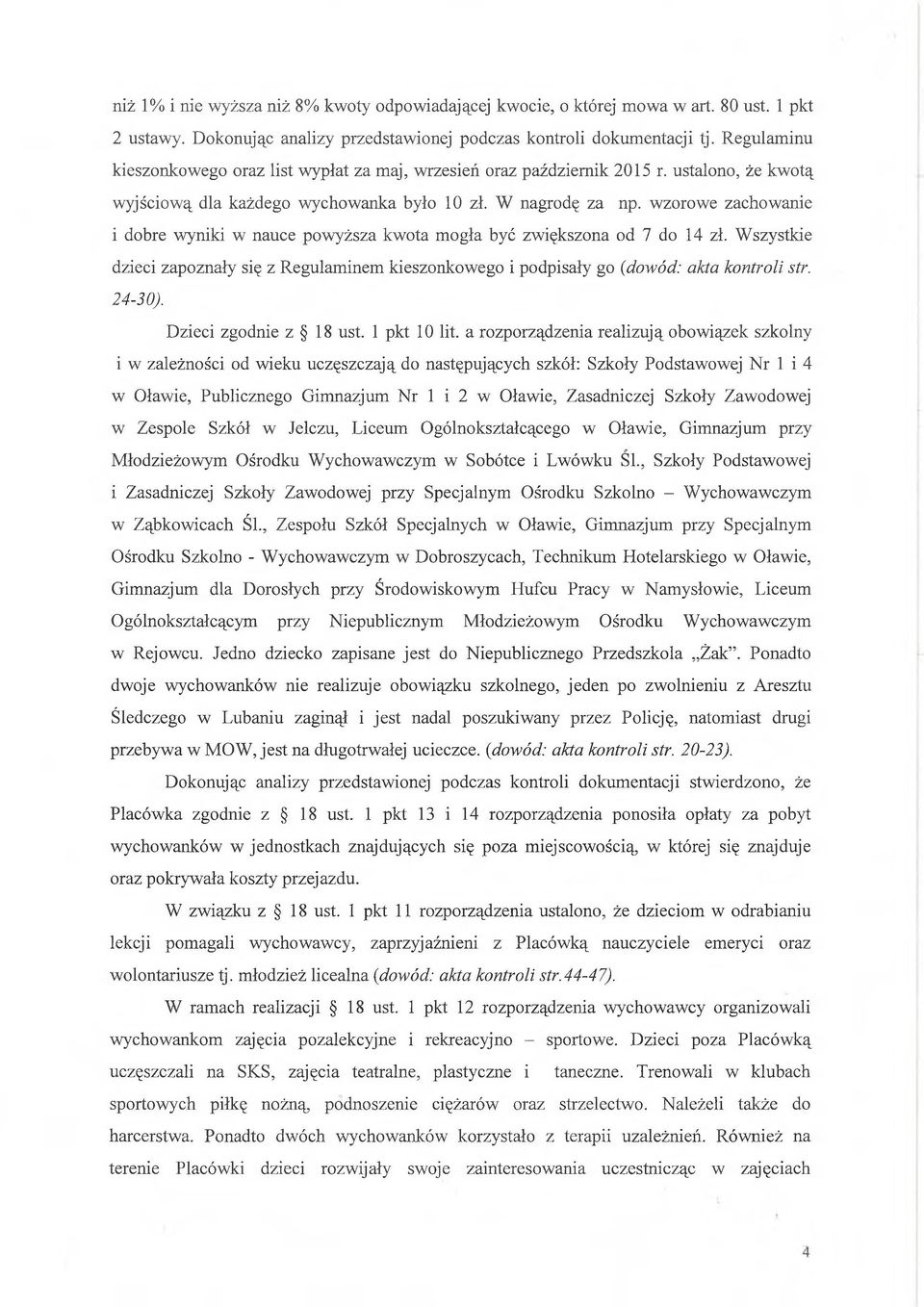 wzorowe zachowanie i dobre wyniki w nauce powyższa kwota mogła być zwiększona od 7 do 14 zł. Wszystkie dzieci zapoznały się z Regulaminem kieszonkowego i podpisały go {dowód: akta kontroli str.