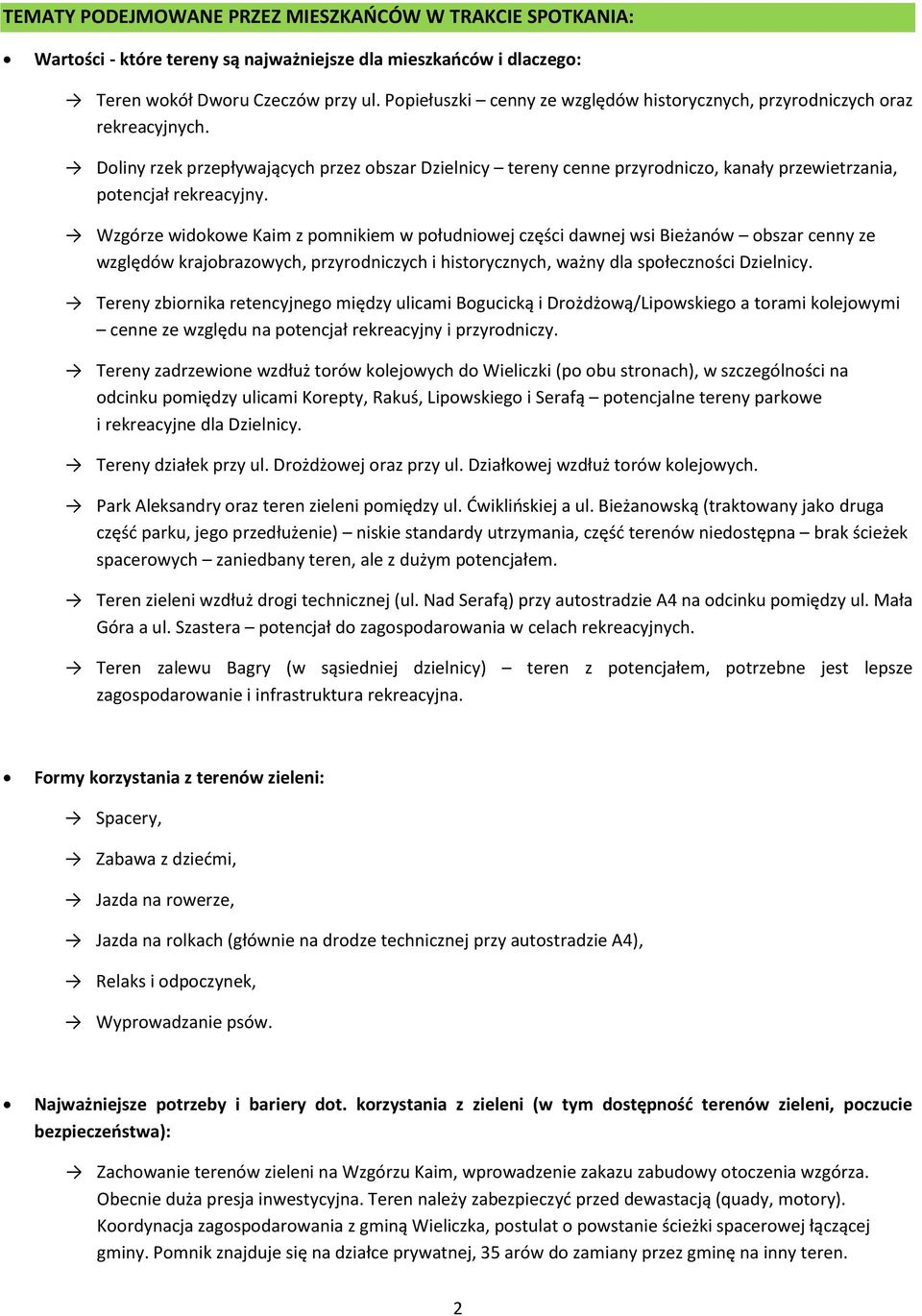 Doliny rzek przepływających przez obszar Dzielnicy tereny cenne przyrodniczo, kanały przewietrzania, potencjał rekreacyjny.
