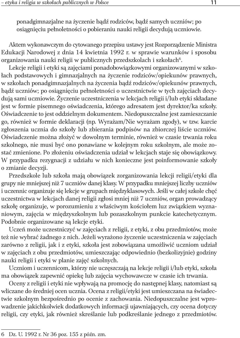 w sprawie warunków i sposobu organizowania nauki religii w publicznych przedszkolach i szkołach 6.