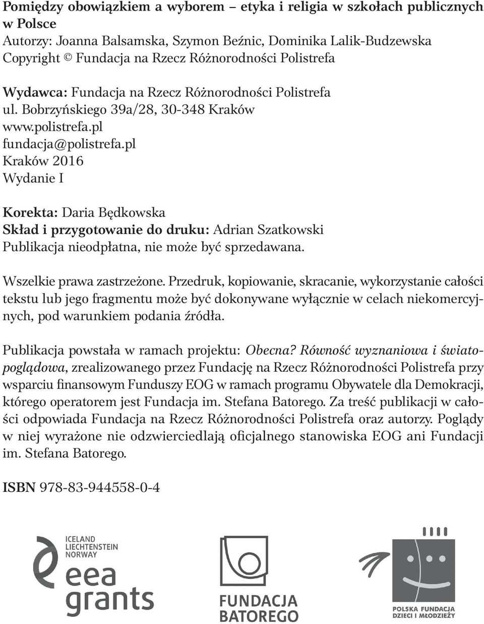pl Kraków 2016 Wydanie I Korekta: Daria Będkowska Skład i przygotowanie do druku: Adrian Szatkowski Publikacja nieodpłatna, nie może być sprzedawana. Wszelkie prawa zastrzeżone.
