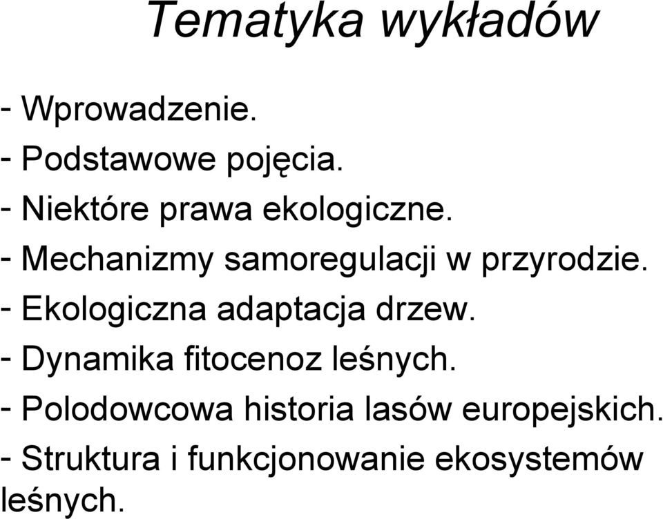 - Ekologiczna adaptacja drzew. - Dynamika fitocenoz leśnych.