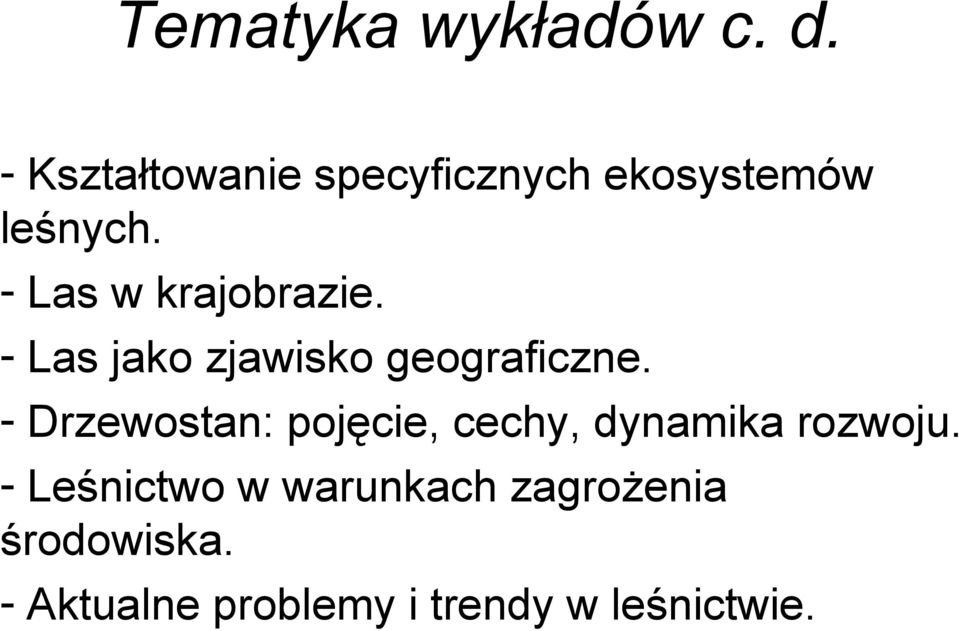 - Las w krajobrazie. - Las jako zjawisko geograficzne.