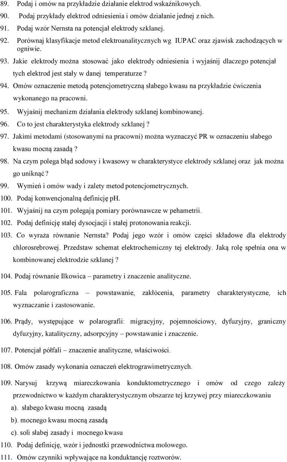 Jakie elektrody można stosować jako elektrody odniesienia i wyjaśnij dlaczego potencjał tych elektrod jest stały w danej temperaturze? 94.