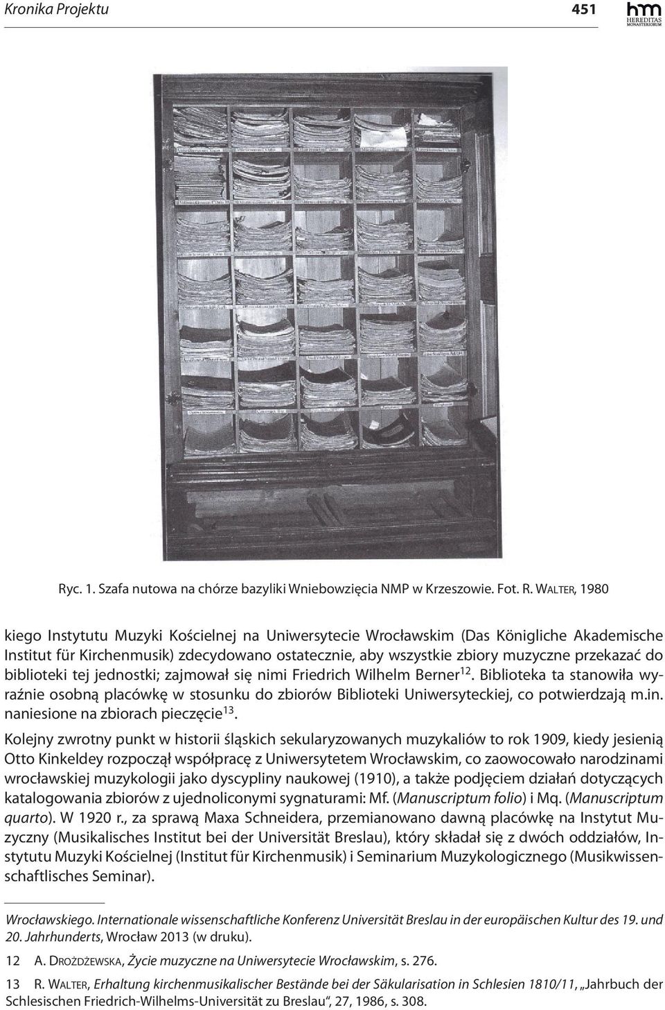 WALTER, 1980 kiego Instytutu Muzyki Kościelnej na Uniwersytecie Wrocławskim (Das Königliche Akademische Institut für Kirchenmusik) zdecydowano ostatecznie, aby wszystkie zbiory muzyczne przekazać do