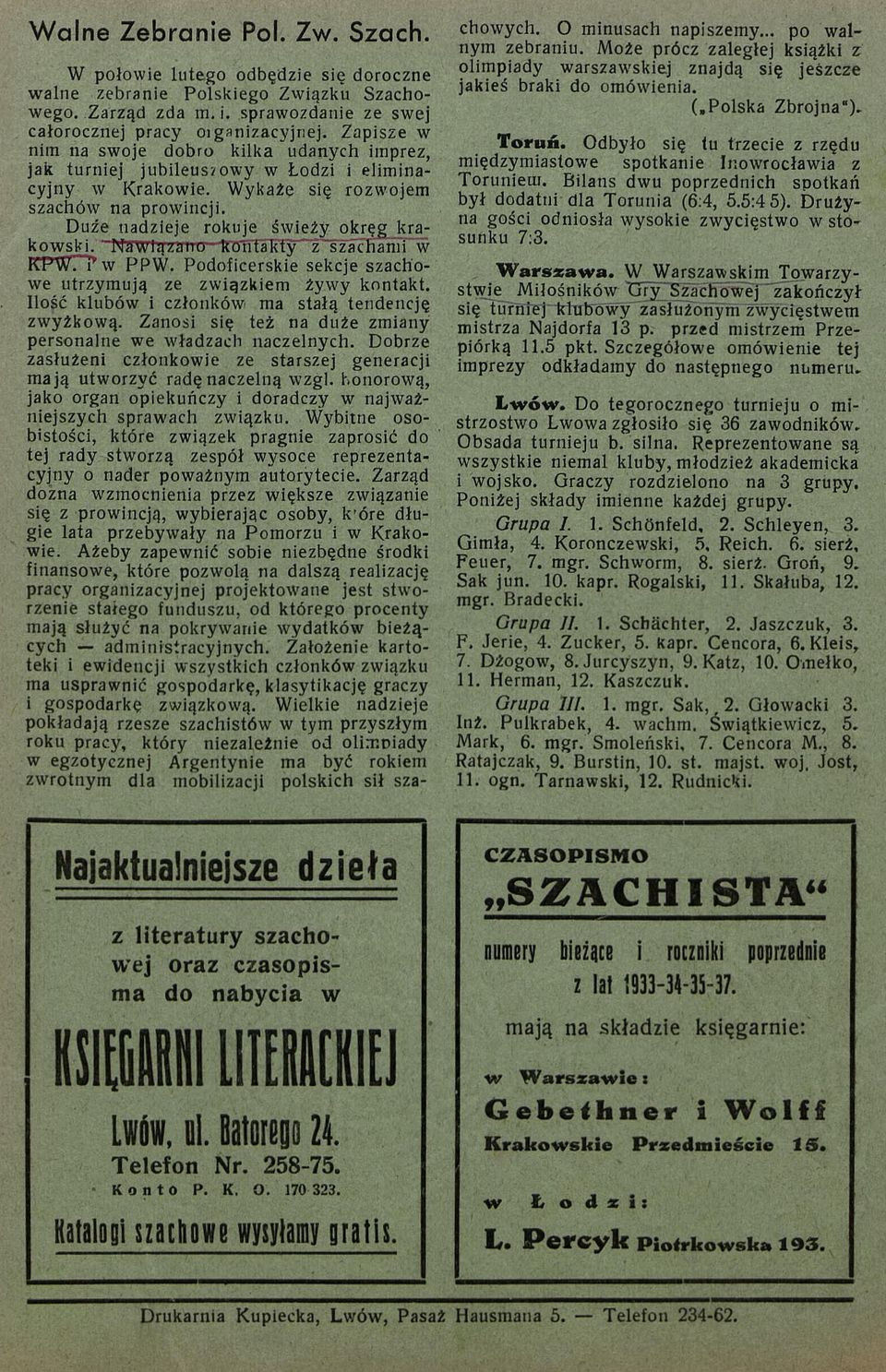 " NSW 1ą za no kwtlkty ż ~s z a ckatm w k p w t t w PPW. Podoficerskie sekcje szachowe utrzymują ze związkiem żywy kontakt. Ilość klubów i członków: ma stałą tendencję zwyżkową.