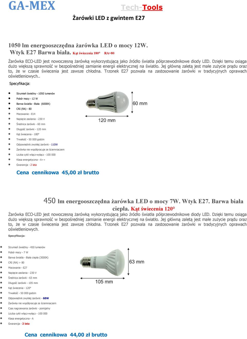 Trzonek E27 pozwala na zatoowanie żarówki w tradycyjnyc oprawac oświetleniowyc.