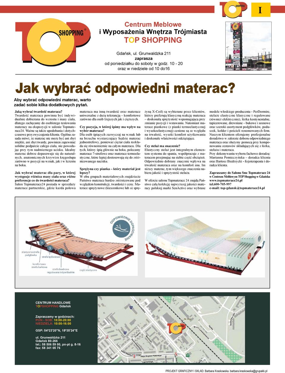 Twardość materaca powinna być indywidualnie dobierana do wzrostu i masy ciała, dlatego zachęcamy do osobistego testowania materacy na ekspozycji w salonie Topmaterace24.