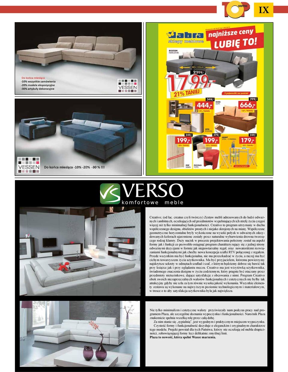 Creativo to program utrzymany w duchu współczesnego designu, obiektów prostych i niejako skrojonych na miarę.