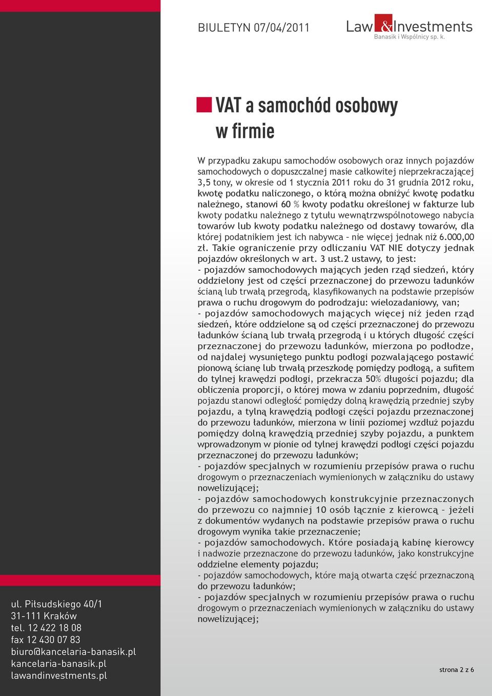 wewnątrzwspólnotowego nabycia towarów lub kwoty podatku należnego od dostawy towarów, dla której podatnikiem jest ich nabywca nie więcej jednak niż 6.000,00 zł.