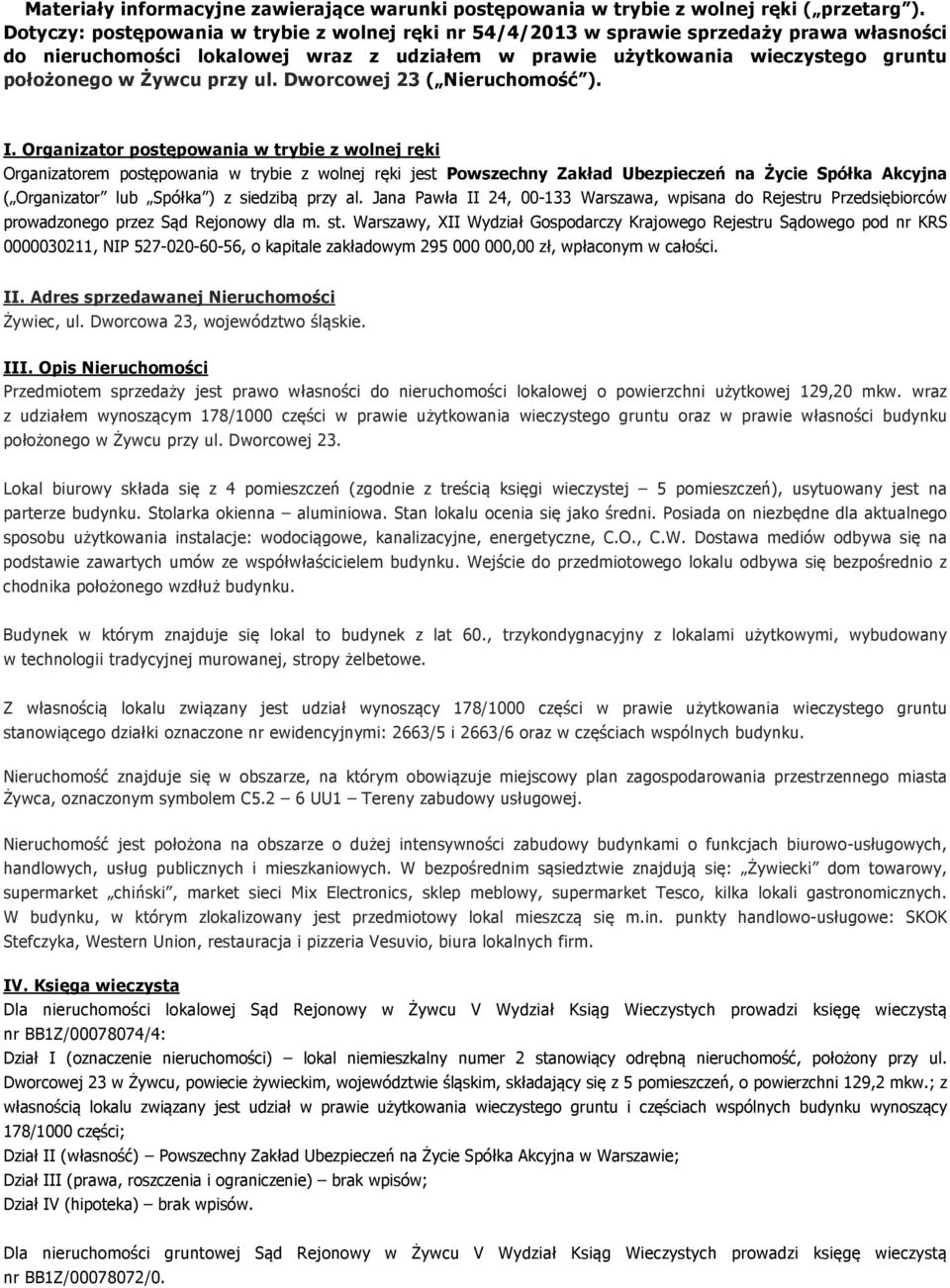 przy ul. Dworcowej 23 ( Nieruchomość ). I.