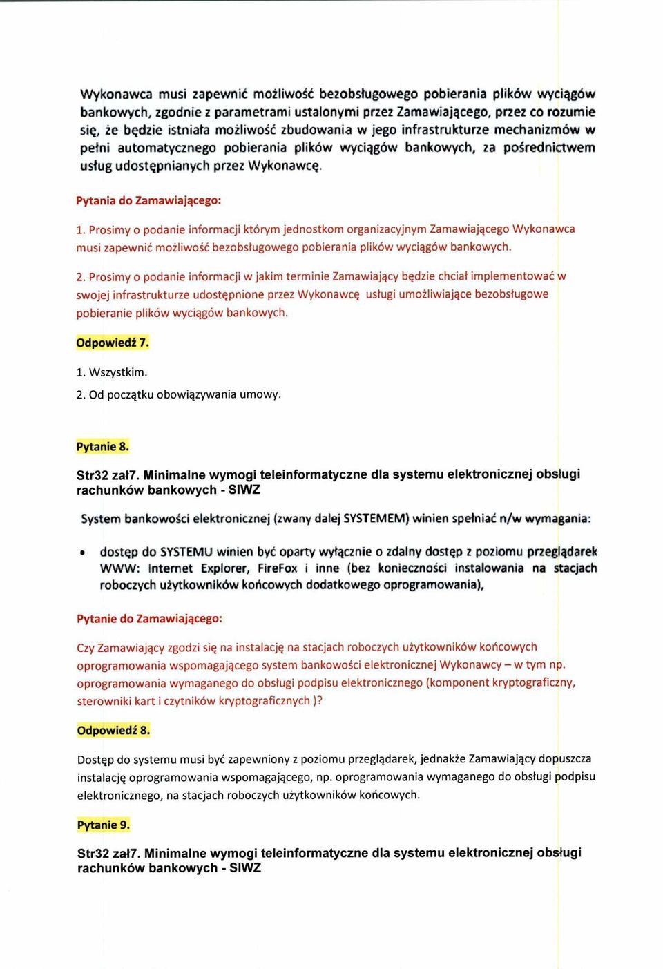 Prsimy pdanie infrmacji którym jednstkm rganizacyjnym Zamawiająceg Wyknawca musi zapewnić mżliwść bezbsługweg pbierania plików wyciągów bankwych. 2.