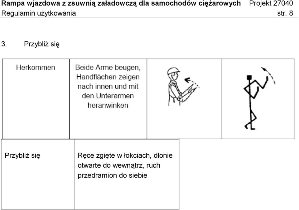 zgięte w łokciach, dłonie otwarte