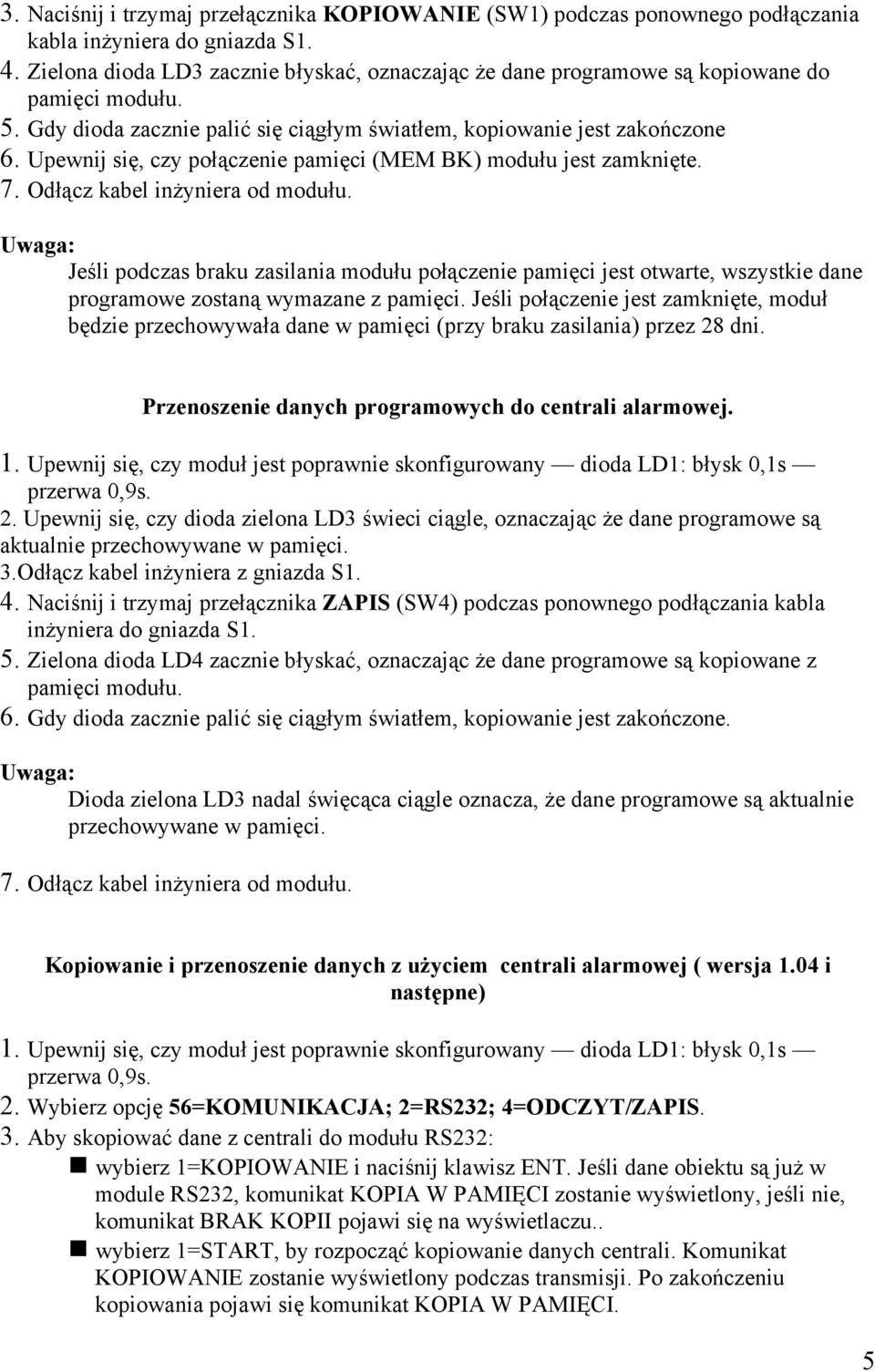 Upewnij się, czy połączenie pamięci (MEM BK) modułu jest zamknięte. 7. Odłącz kabel inżyniera od modułu.