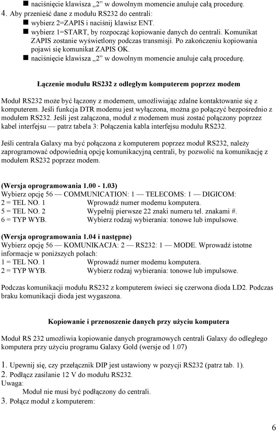 naciśnięcie klawisza 2 w dowolnym momencie anuluje całą procedurę.