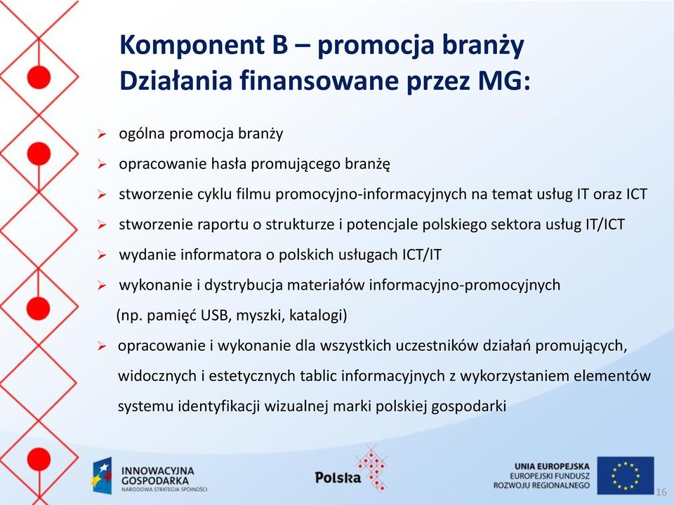 polskich usługach ICT/IT wykonanie i dystrybucja materiałów informacyjno-promocyjnych (np.