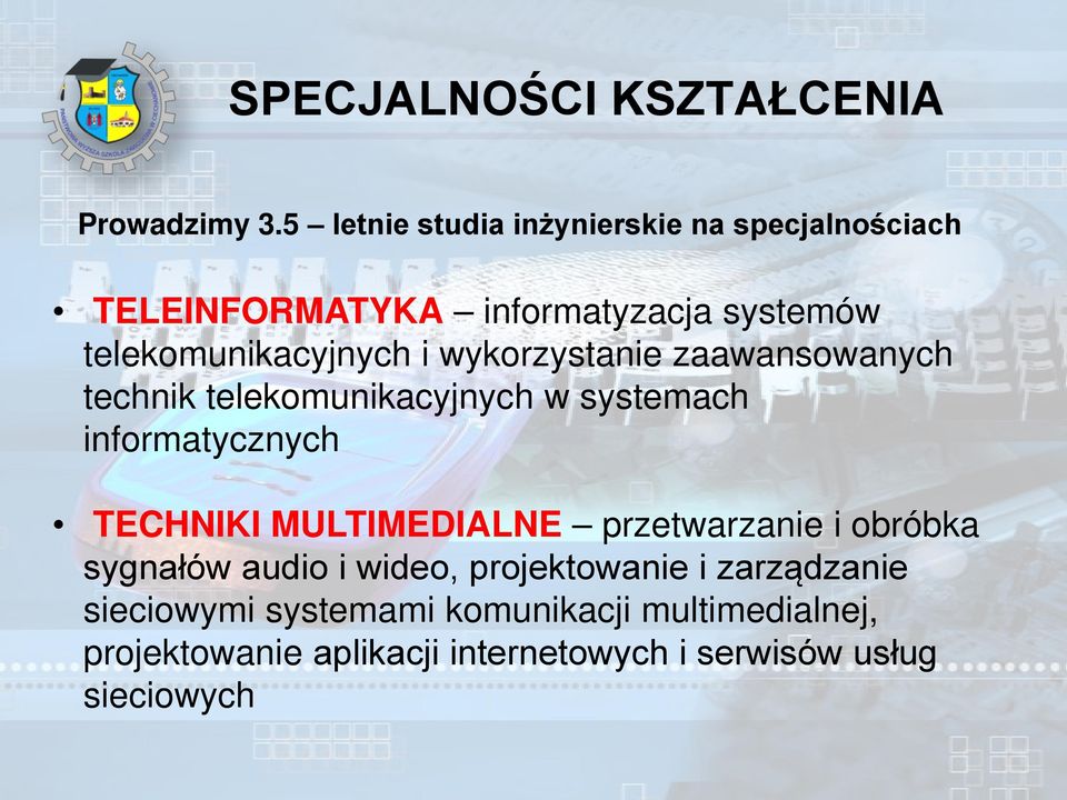 wykorzystanie zaawansowanych technik telekomunikacyjnych w systemach informatycznych TECHNIKI MULTIMEDIALNE