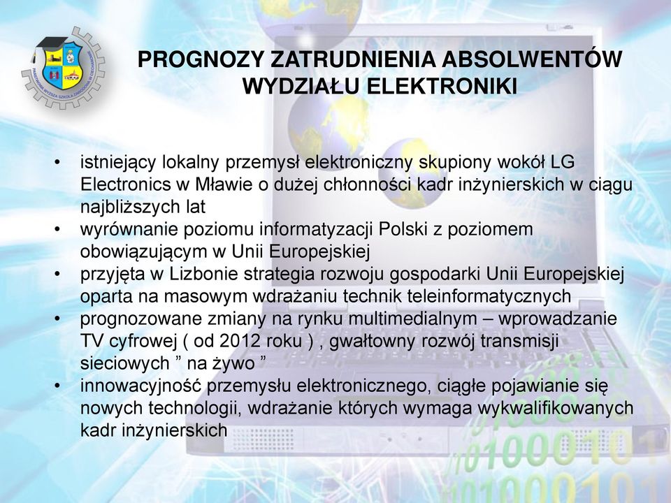 gospodarki Unii Europejskiej oparta na masowym wdrażaniu technik teleinformatycznych prognozowane zmiany na rynku multimedialnym wprowadzanie TV cyfrowej ( od 2012 roku ),