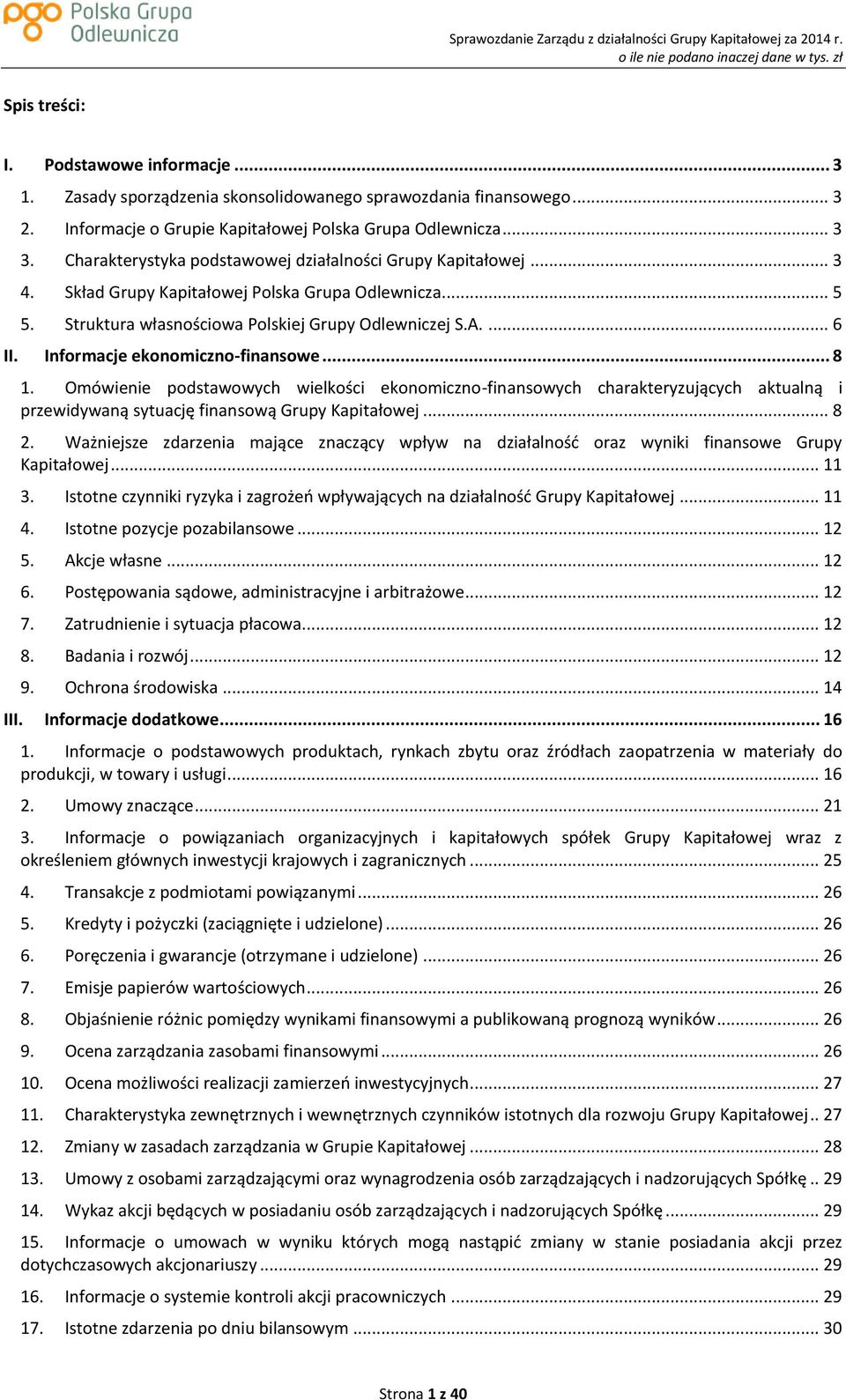 Informacje ekonomiczno-finansowe... 8 1. Omówienie podstawowych wielkości ekonomiczno-finansowych charakteryzujących aktualną i przewidywaną sytuację finansową Grupy Kapitałowej... 8 2.
