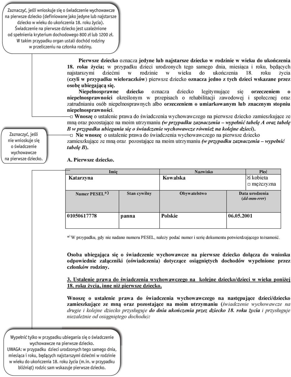 Zaznaczyć, jeśli nie wnioskuje się o świadczenie wychowawcze na pierwsze dziecko. Pierwsze dziecko oznacza jedyne lub najstarsze dziecko w rodzinie w wieku do ukończenia 18.
