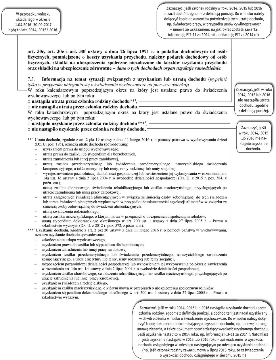 świadectwo pracy, w przypadku umów cywilnoprawnych umowę ze wskazaniem, na jaki okres została zawarta, informację PIT-11 za 2014 rok, deklarację PIT za 2014 rok. art. 30c, art. 30e i art.