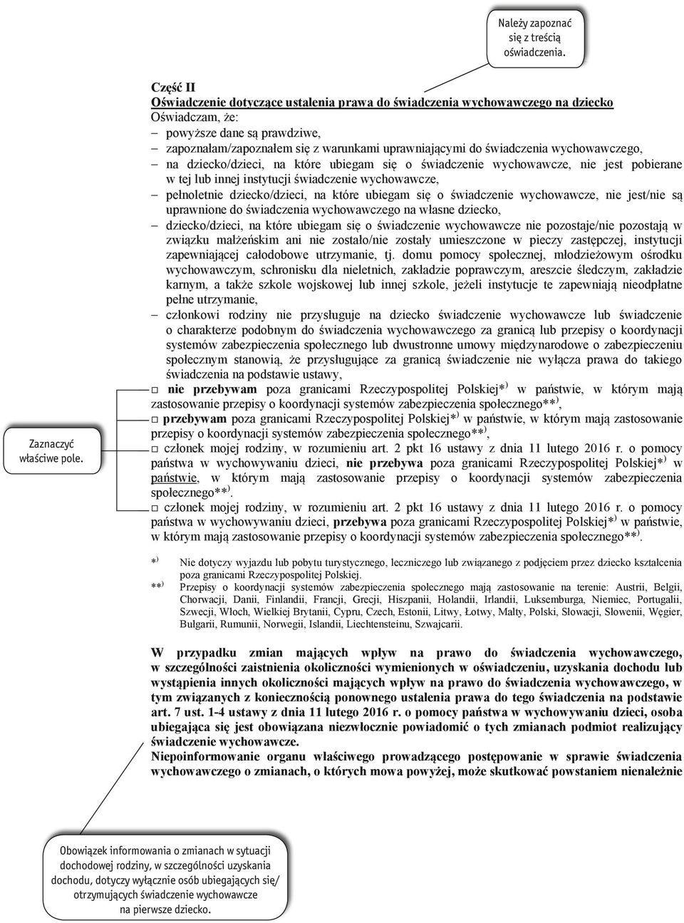wychowawczego, na dziecko/dzieci, na które ubiegam się o świadczenie wychowawcze, nie jest pobierane w tej lub innej instytucji świadczenie wychowawcze, pełnoletnie dziecko/dzieci, na które ubiegam