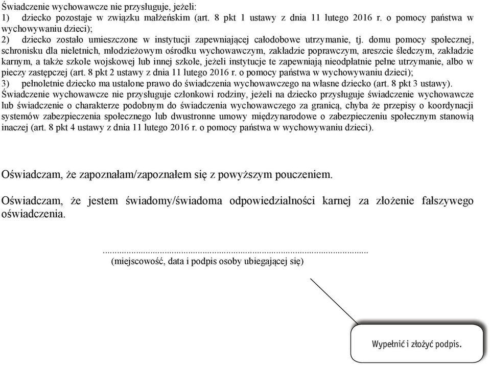 domu pomocy społecznej, schronisku dla nieletnich, młodzieżowym ośrodku wychowawczym, zakładzie poprawczym, areszcie śledczym, zakładzie karnym, a także szkole wojskowej lub innej szkole, jeżeli