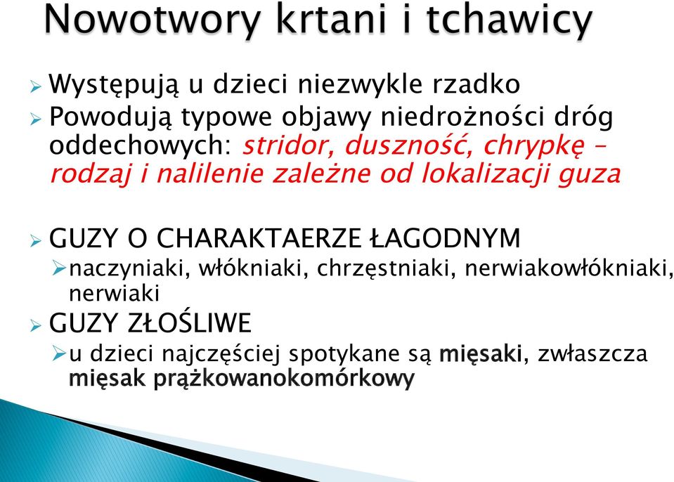 GUZY O CHARAKTAERZE ŁAGODNYM Ø naczyniaki, włókniaki, chrzęstniaki, nerwiakowłókniaki,