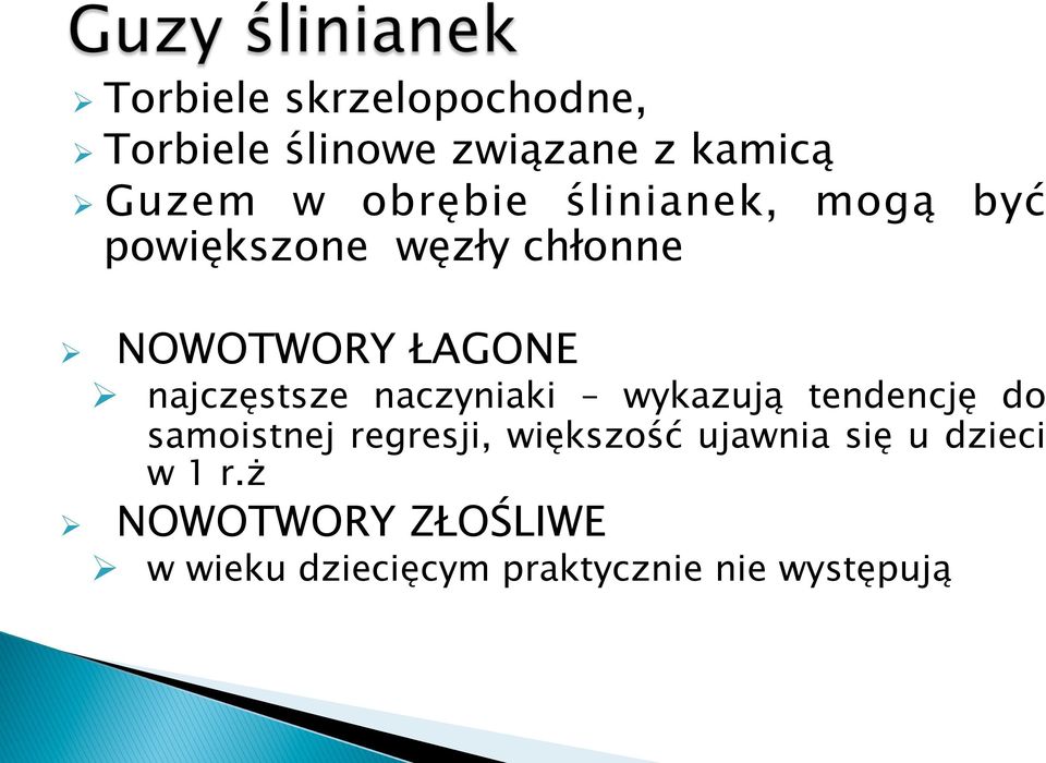 najczęstsze naczyniaki wykazują tendencję do samoistnej regresji, większość