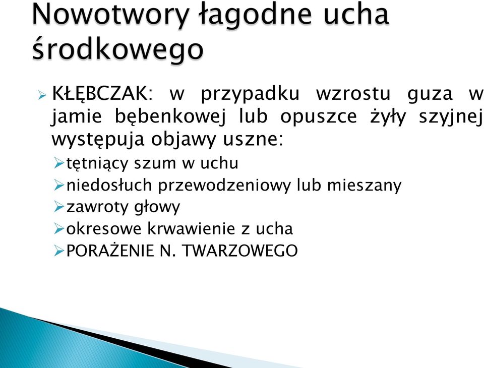 szum w uchu Ø niedosłuch przewodzeniowy lub mieszany Ø