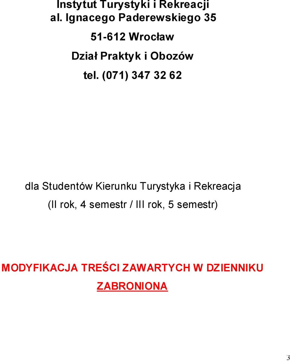 tel. (071) 347 32 62 dla Studentów Kierunku Turystyka i