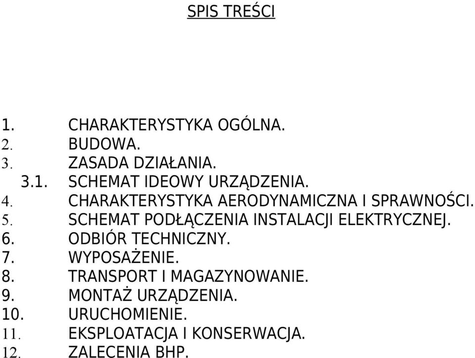 SCHEMAT PODŁĄCZENIA INSTALACJI ELEKTRYCZNEJ. 6. ODBIÓR TECHNICZNY. 7. WYPOSAŻENIE. 8.