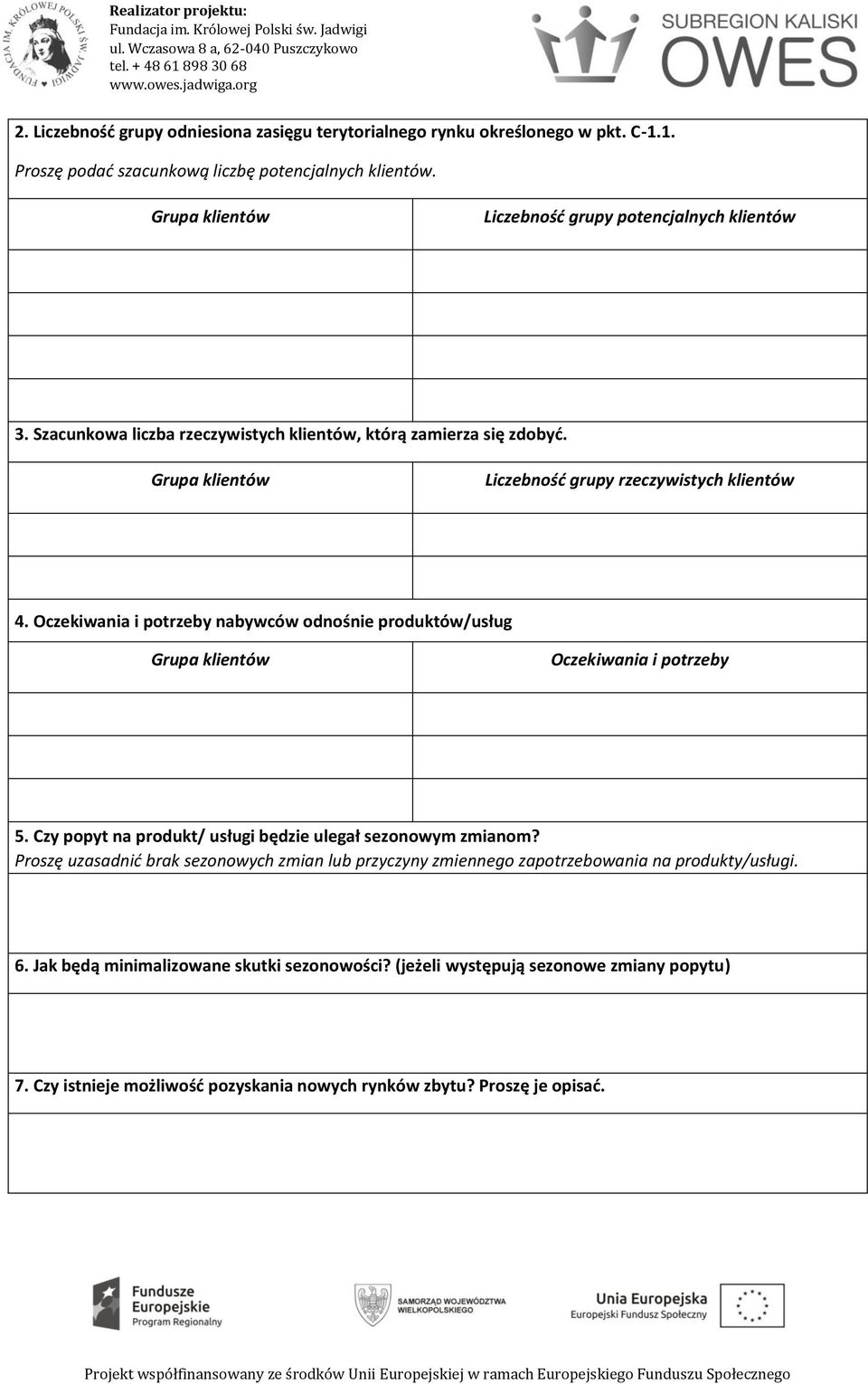 Oczekiwania i potrzeby nabywców odnośnie produktów/usług Grupa klientów Oczekiwania i potrzeby 5. Czy popyt na produkt/ usługi będzie ulegał sezonowym zmianom?