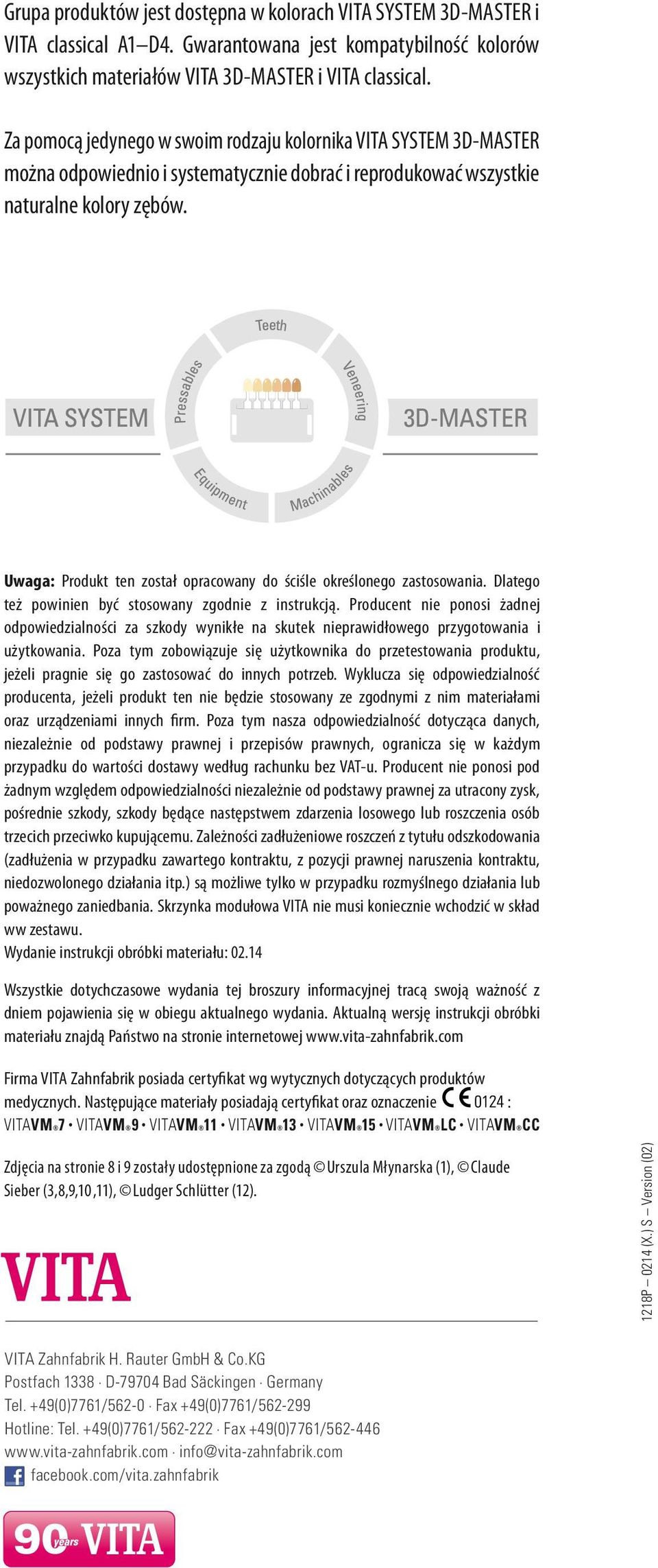 Uwaga: Produkt ten został opracowany do ściśle określonego zastosowania. Dlatego też powinien być stosowany zgodnie z instrukcją.
